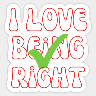 I Love Being Right Sticker